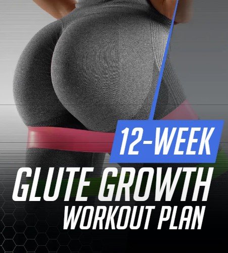 12-Week Glute Growth Workout Plan for a Bigger, Stronger Booty